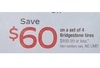 Save $60 on a Set of 4 Bridgestone Tires $899.99 or less