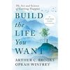 Build the Life You Want The Art and Science of Getting Happier Hardcover