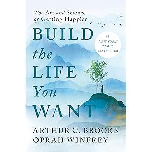 Build the Life You Want The Art and Science of Getting Happier Hardcover