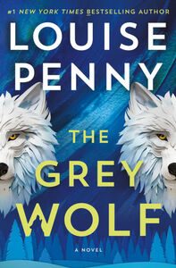 The Grey Wolf (Chief Inspector Gamache Series #19) Hardcover