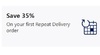 Save 35% On your first Repeat Delivery order